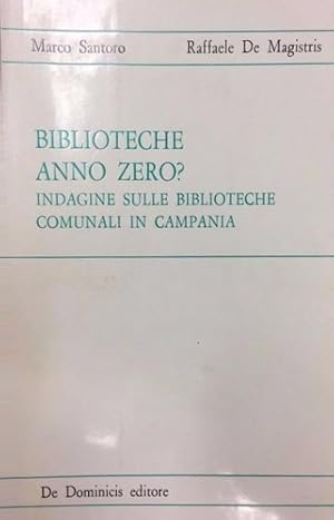 Bild des Verkufers fr Biblioteche anno zero? Indagine sulle biblioteche comunali in Campania. zum Verkauf von FIRENZELIBRI SRL