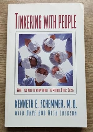 Seller image for Tinkering with People: What You Need to Know About the Medical Ethics Crisis for sale by Peter & Rachel Reynolds
