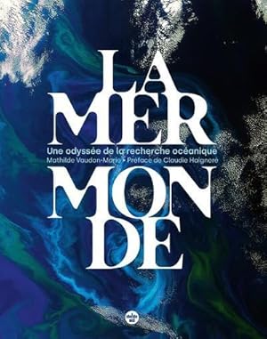 la mer monde, une odyssée de la recherche océanique