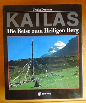Kailas : d. Reise zum Heiligen Berg. Mit e. Beitr. über Geschichte u. Leidensweg d. tibet. Volkes...