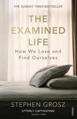 THE EXAMINED LIFE - HOW WE LOSE AND FIND OURSELVES
