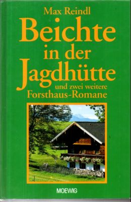 Seller image for Beichte in der Jagdhtte und zwei weitere Forsthaus-Romane. for sale by Leonardu