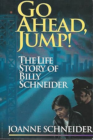 Seller image for GO AHEAD, JUMP!: THE LIFE STORY OF BILLY SCHNEIDER for sale by Antic Hay Books