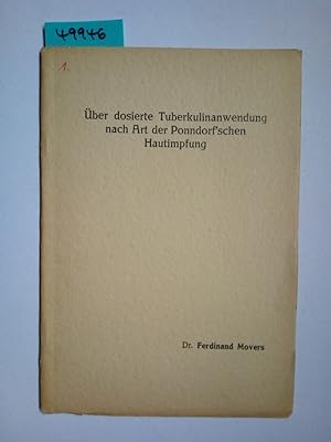 Über dosierte Tuberkulinanwendung nach Art der Ponndorf schen Hautimpfung Ferdinand Movers / Diss...