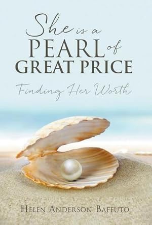 Seller image for She is a Pearl of Great Price : Finding Her Worth for sale by AHA-BUCH GmbH