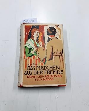 Das Mädchen aus der Fremde. Ein Künstler-Roman us der Gegenwart