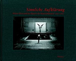 Sinnliche Aufklärung : Dieter Dorn und das Bayerische Staatsschauspiel 2001 - 2011. Hrsg. Bayeris...