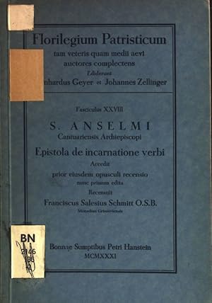 Bild des Verkufers fr Florilegium Patristicum tam veteris quam medii aevi auctores complectens; Fasciculus XXVIII: S. Anselmi Cantuariensis Archiepiscopi. Epistola de incarnatione verbi. zum Verkauf von books4less (Versandantiquariat Petra Gros GmbH & Co. KG)