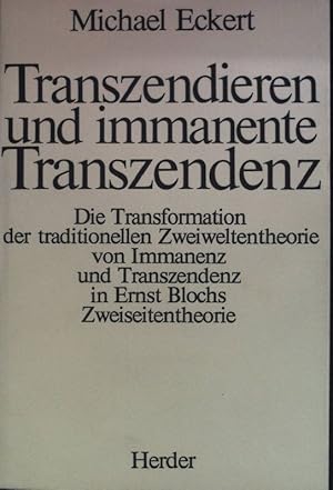 Imagen del vendedor de Transzendieren und immanente Transzendenz : d. Transformation d. traditionellen Zweiweltentheorie von Transzendenz u. Immanenz in Ernst Blochs Zweiseitentheorie. a la venta por books4less (Versandantiquariat Petra Gros GmbH & Co. KG)