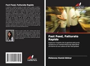 Imagen del vendedor de Fast Food, Fatturato Rapido : Esplorare l'impatto che la gestione del punto vendita ha sul mantenimento dei dipendenti all'interno di una catena di fast food globale a la venta por AHA-BUCH GmbH