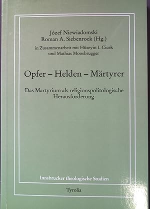 Bild des Verkufers fr Opfer - Helden - Mrtyrer: Das Martyrium als religionspolitologische Herausforderung. Innsbrucker theologische Studien ; Bd. 83. zum Verkauf von books4less (Versandantiquariat Petra Gros GmbH & Co. KG)