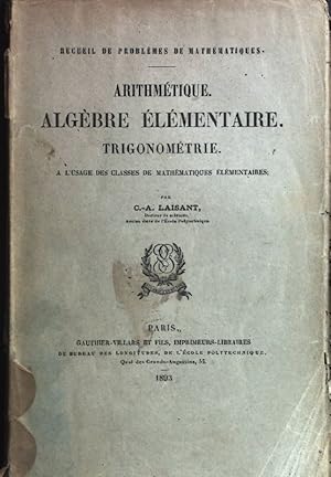 Seller image for Recueil de Problemes de Mathematiques. Arithmetique. Algebre Elementaire. Trigonometrie. A L'Usage des Classes de Mathematiques Elementaires. for sale by books4less (Versandantiquariat Petra Gros GmbH & Co. KG)