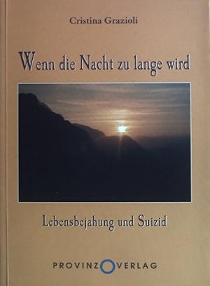 Imagen del vendedor de Wenn die Nacht zu lange wird . : Lebensbejahung und Suizid. a la venta por books4less (Versandantiquariat Petra Gros GmbH & Co. KG)