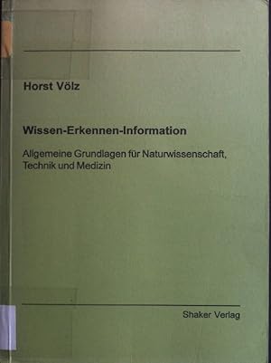 Image du vendeur pour Wissen-Erkennen-Information : Allgemeine Grundlagen fr Naturwissenschaft, Technik und Medizin. mis en vente par books4less (Versandantiquariat Petra Gros GmbH & Co. KG)