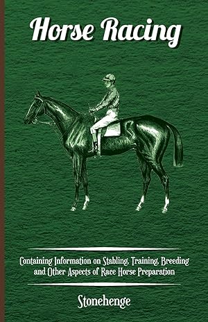 Image du vendeur pour Horse Racing - Containing Information on Stabling, Training, Breeding and Other Aspects of Race Horse Preparation mis en vente par moluna