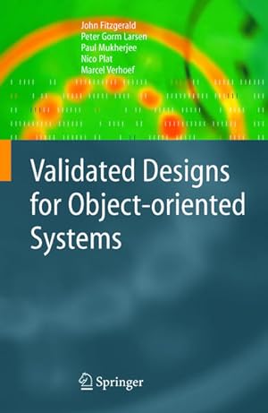 Image du vendeur pour Validated Designs for Object-oriented Systems. mis en vente par Antiquariat Thomas Haker GmbH & Co. KG