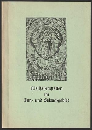 Imagen del vendedor de Wallfahrtssttten im Inn- und Salzachgebiet und darber hinaus. Alte Kultsttten. a la venta por Antiquariat Dennis R. Plummer