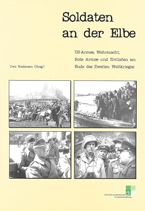 Seller image for Soldaten an der Elbe US-Armee, Wehrmacht, Rote Armee und Zivilisten am Ende des Zweiten Weltkrieges for sale by Flgel & Sohn GmbH