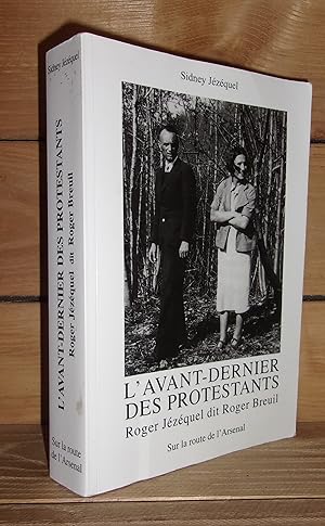 L'AVANT-DERNIER DES PROTESTANTS - Roger Jézéquel dit Roger Breuil