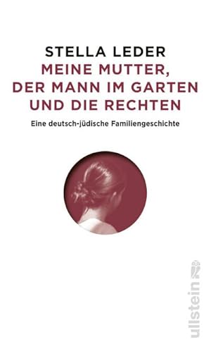 Bild des Verkufers fr Meine Mutter, der Mann im Garten und die Rechten : Eine deutsch-jdische Familiengeschichte | Antisemitismus und Rechtsradikale in Westdeutschland und in der DDR zum Verkauf von AHA-BUCH GmbH