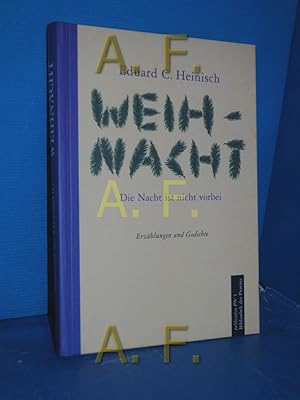 Bild des Verkufers fr Weihnacht : die Nacht ist nicht vorbei , Erzhlungen und Gedichte Eduard C. Heinisch. [Hrsg. von Richard Pils] zum Verkauf von Antiquarische Fundgrube e.U.