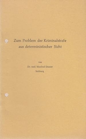 Zum Problem der Kriminalstrafe aus deterministischer Sicht. [Aus: Kriminalistik, 1/1968].