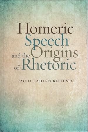 Bild des Verkufers fr Homeric Speech and the Origins of Rhetoric. zum Verkauf von Fundus-Online GbR Borkert Schwarz Zerfa