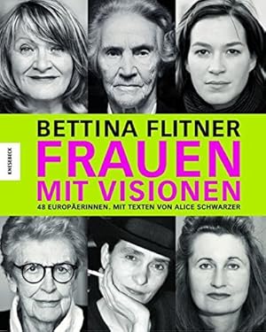 Bild des Verkufers fr Frauen mit Visionen : 48 Europerinnen. Bettina Flitner. Mit Texten von Alice Schwarzer zum Verkauf von Allguer Online Antiquariat