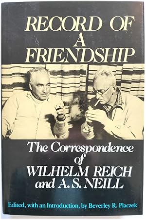 Record of a Friendship: The Correspondence Between Wilhelm Reich and A. S. Neill, 1936-1957