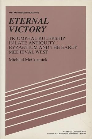 Image du vendeur pour Eternal Victory. Triumphal Rulership in Late Antiquity, Byzantium and the Early Medieval West (Past and Present Publications). mis en vente par Fundus-Online GbR Borkert Schwarz Zerfa