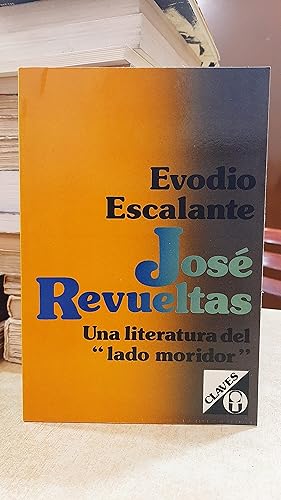 Imagen del vendedor de JOS REVUELTAS Una literatura del "lado moridor". a la venta por LLIBRERIA KEPOS-CANUDA