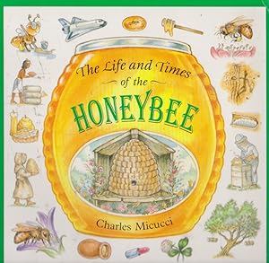 The Life and Times of the HONEYBEE