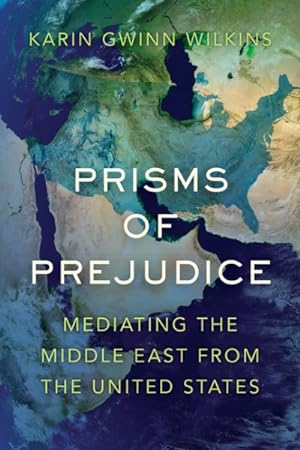 Immagine del venditore per Prisms of Prejudice : Mediating the Middle East from the United States venduto da GreatBookPrices