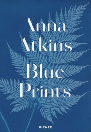 Bild des Verkufers fr Anna Atkins : Blue Prints zum Verkauf von GreatBookPricesUK
