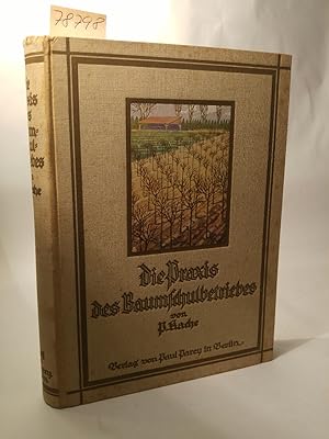 Bild des Verkäufers für Die Praxis des Baumschulbetriebes Pareys Hanbücher des praktischen Gartenbaues, Siebenter Band zum Verkauf von ANTIQUARIAT Franke BRUDDENBOOKS
