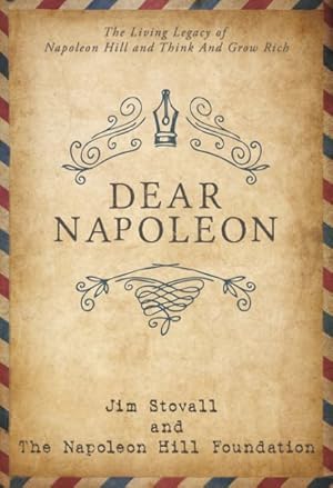 Imagen del vendedor de Dear Napoleon : The Living Legacy of Napoleon Hill and Think and Grow Rich a la venta por GreatBookPricesUK