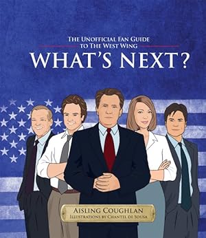 Immagine del venditore per What's Next? : The Unofficial Fan Guide to the West Wing venduto da GreatBookPrices