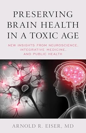 Image du vendeur pour Preserving Brain Health in a Toxic Age : New Insights from Neuroscience, Integrative Medicine, and Public Health mis en vente par GreatBookPrices