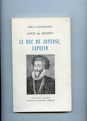 ANGE OU DÉMON . LE DUC DE JOYEUSE , CAPUCIN