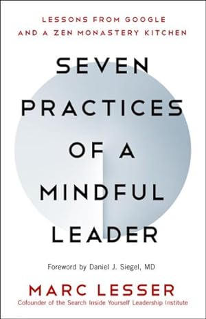 Seller image for Seven Practices of a Mindful Leader : Lessons from Google and a Zen Monastery Kitchen for sale by GreatBookPrices