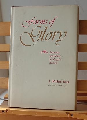 Forms of Glory: Structure and Sense in Virgil's Aeneid