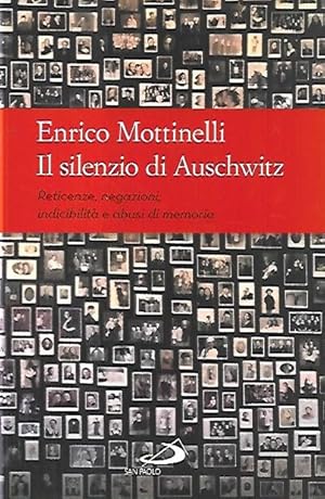 Seller image for Il silenzio di Auschwitz : reticenze, negazioni, indicibilit e abusi di memoria for sale by Messinissa libri