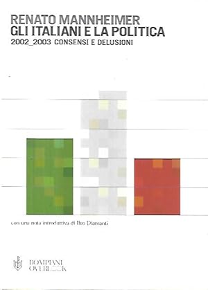 Seller image for Gli italiani e la politica : consensi e delusioni 2002-2003 for sale by Messinissa libri