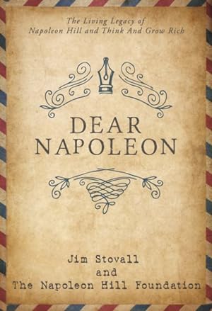 Imagen del vendedor de Dear Napoleon : The Living Legacy of Napoleon Hill and Think and Grow Rich a la venta por GreatBookPrices