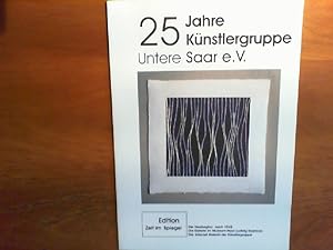 Bild des Verkufers fr 25 Jahre Knstlergruppe Untere Saar. Katalog. Edition Zeit im Spiegel. zum Verkauf von Buch-Galerie Silvia Umla