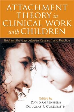 Image du vendeur pour Attachment Theory in Clinical Work With Children : Bridging the Gap Between Research and Practice mis en vente par GreatBookPrices