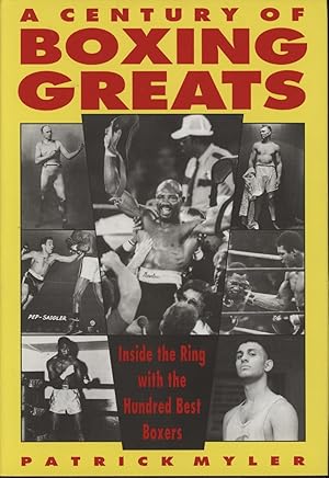 Imagen del vendedor de A CENTURY OF BOXING GREATS - INSIDE THE RING WITH THE BEST 100 BOXERS a la venta por Sportspages