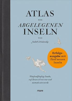 Bild des Verkufers fr Atlas der abgelegenen Inseln (Erfolgsausgabe) : Fnfundfnfzig Inseln, auf denen ich nie war und niemals sein werde zum Verkauf von AHA-BUCH GmbH