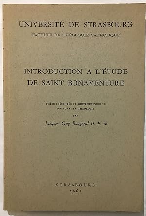 Introduction à l' étude de Saint Bonaventure : thèse présentée et soutenue pour le doctorat en Th...