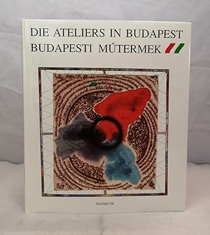 Seller image for Die Ateliers in Budapest Budapest. Eine Verffentlichung der Editions Enrico Navarra, Paris. for sale by Antiquariat Bler